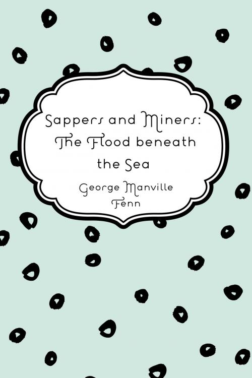 Cover of the book Sappers and Miners: The Flood beneath the Sea by George Manville Fenn, Krill Press