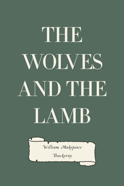 Cover of the book The Wolves and the Lamb by William Makepeace Thackeray, Krill Press