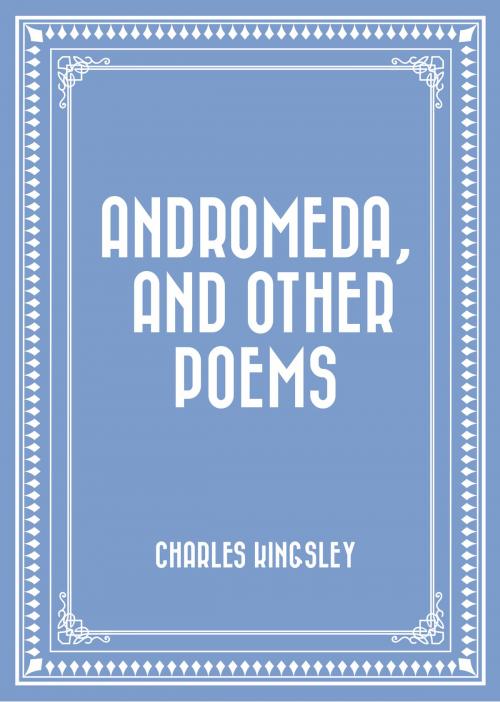 Cover of the book Andromeda, and Other Poems by Charles Kingsley, Krill Press