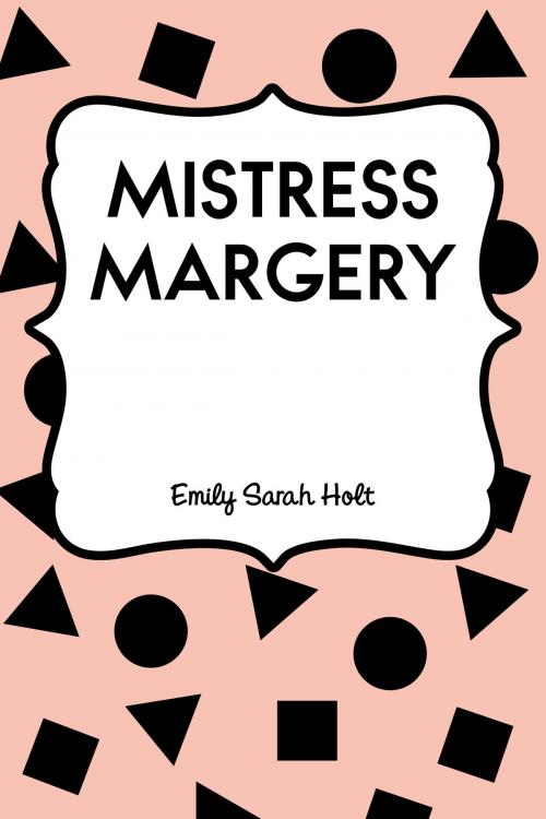 Cover of the book Mistress Margery by Emily Sarah Holt, Krill Press