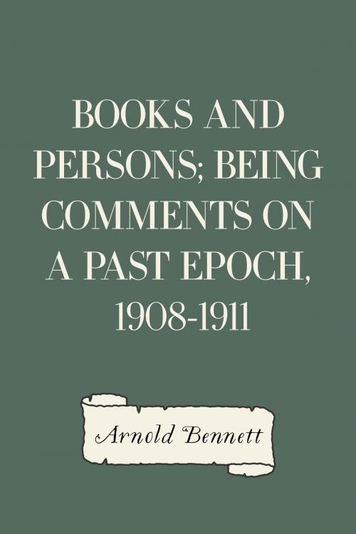 Cover of the book Books and Persons; Being Comments on a Past Epoch, 1908-1911 by Arnold Bennett, Krill Press