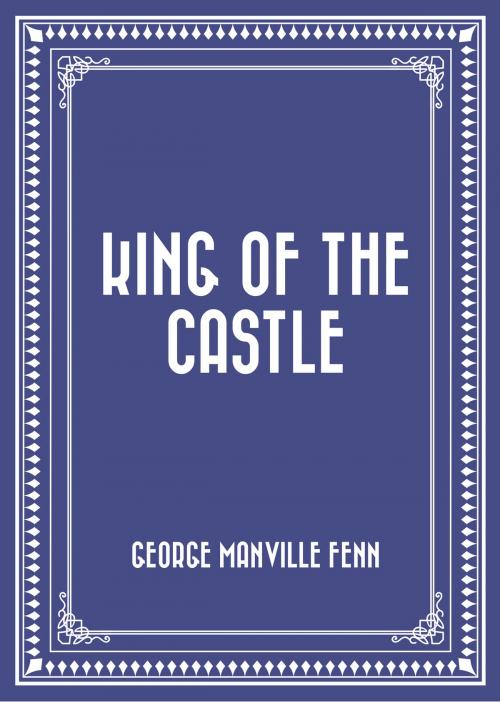 Cover of the book King of the Castle by George Manville Fenn, Krill Press