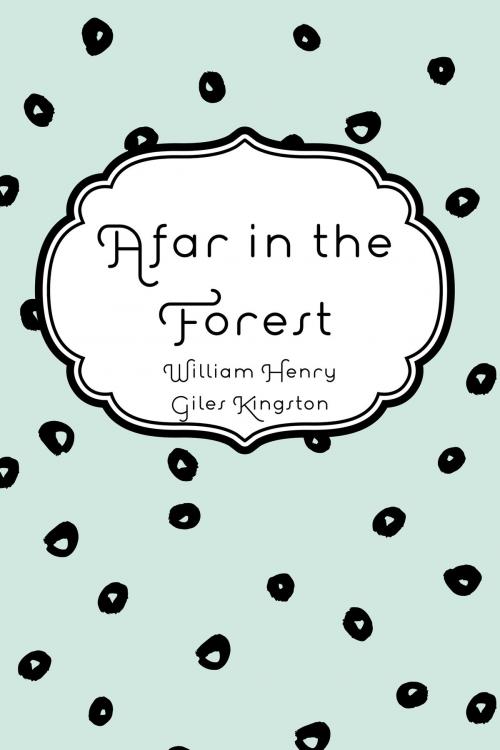 Cover of the book Afar in the Forest by William Henry Giles Kingston, Krill Press