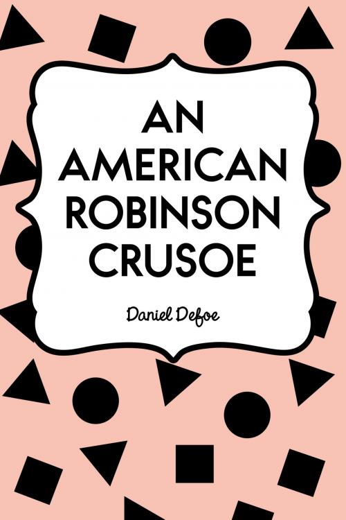 Cover of the book An American Robinson Crusoe by Daniel Defoe, Krill Press