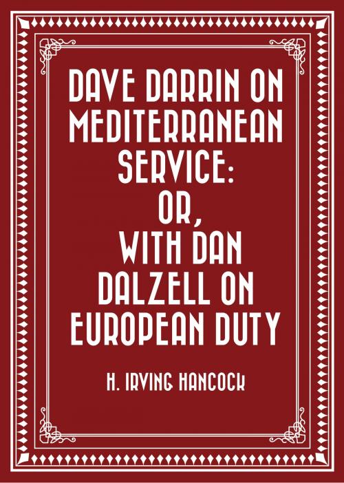 Cover of the book Dave Darrin on Mediterranean Service: or, With Dan Dalzell on European Duty by H. Irving Hancock, Krill Press