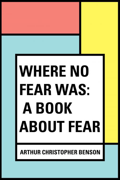 Cover of the book Where No Fear Was: A Book About Fear by Arthur Christopher Benson, Krill Press
