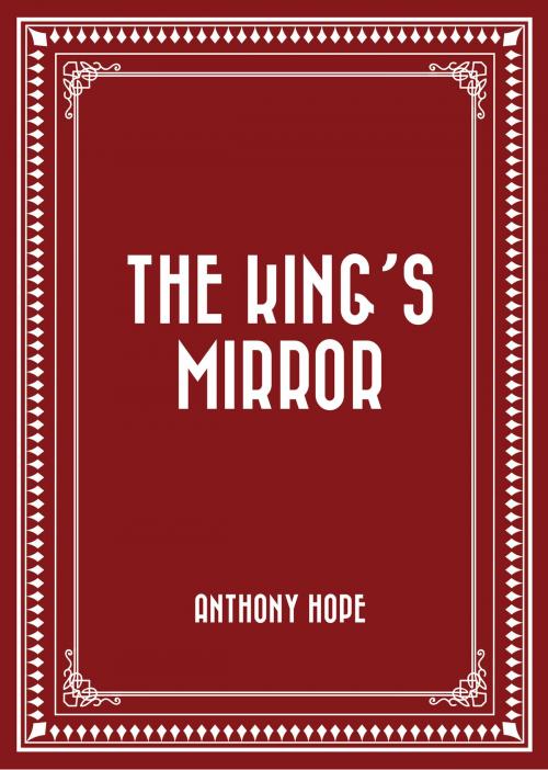 Cover of the book The King's Mirror by Anthony Hope, Krill Press