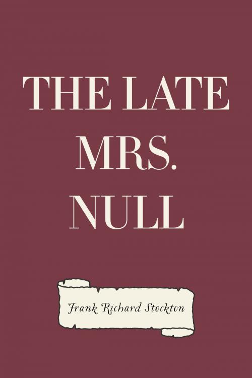 Cover of the book The Late Mrs. Null by Frank Richard Stockton, Krill Press