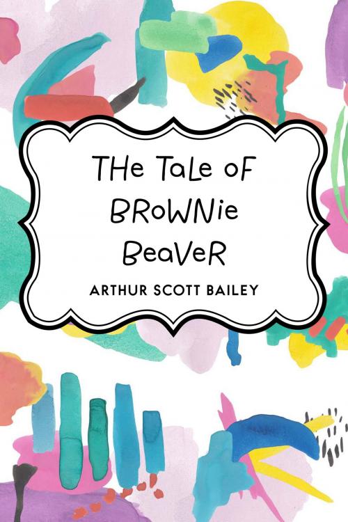 Cover of the book The Tale of Brownie Beaver by Arthur Scott Bailey, Krill Press