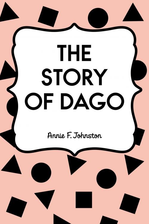 Cover of the book The Story of Dago by Annie F. Johnston, Krill Press