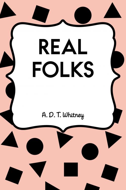 Cover of the book Real Folks by A. D. T. Whitney, Krill Press