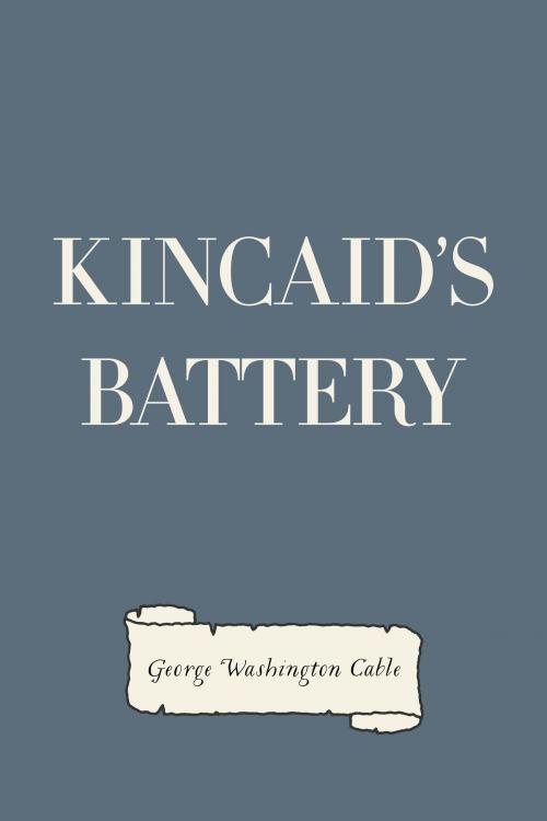 Cover of the book Kincaid's Battery by George Washington Cable, Krill Press