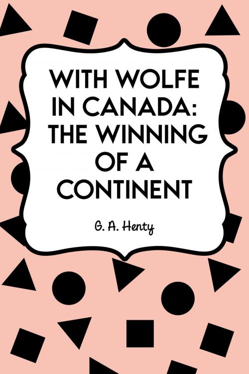 Cover of the book With Wolfe in Canada: The Winning of a Continent by G. A. Henty, Krill Press