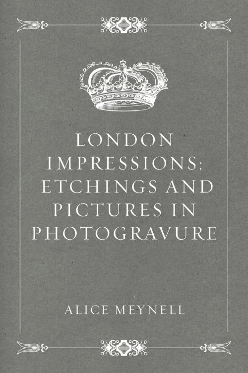 Cover of the book London Impressions: Etchings and Pictures in Photogravure by Alice Meynell, Krill Press