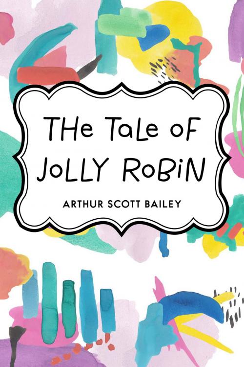 Cover of the book The Tale of Jolly Robin by Arthur Scott Bailey, Krill Press