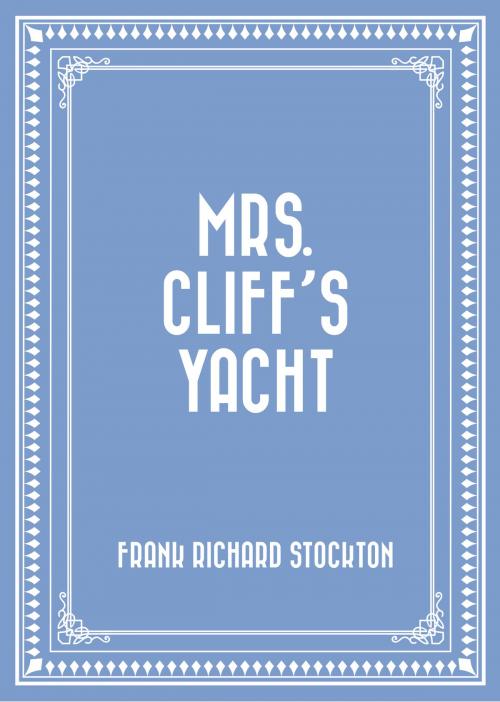 Cover of the book Mrs. Cliff's Yacht by Frank Richard Stockton, Krill Press