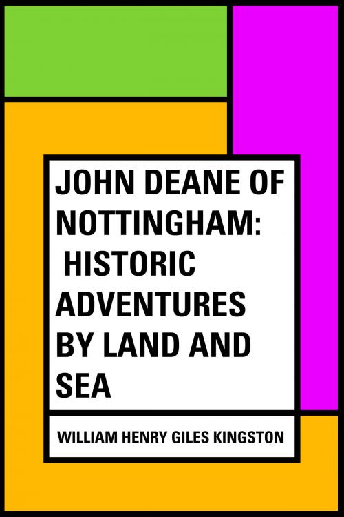Cover of the book John Deane of Nottingham: Historic Adventures by Land and Sea by William Henry Giles Kingston, Krill Press