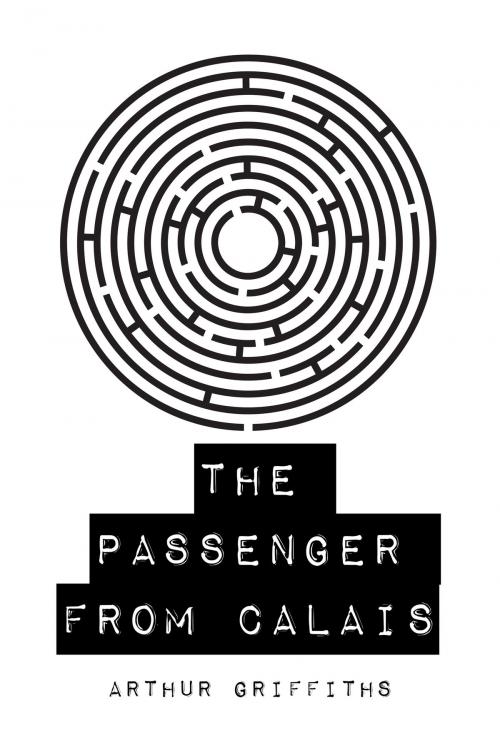Cover of the book The Passenger from Calais by Arthur Griffiths, Krill Press