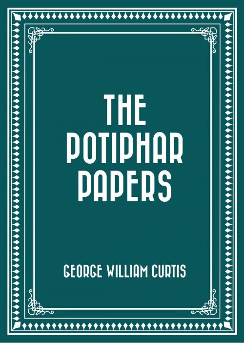 Cover of the book The Potiphar Papers by George William Curtis, Krill Press