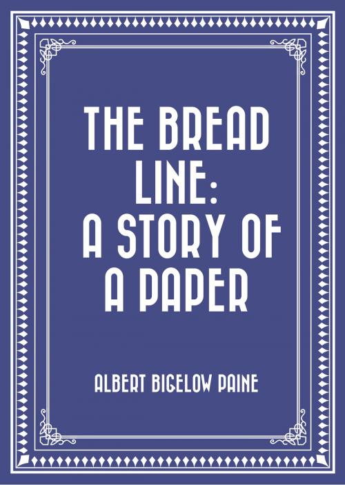 Cover of the book The Bread Line: A Story of a Paper by Albert Bigelow Paine, Krill Press