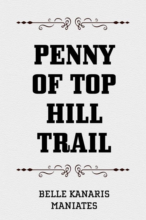 Cover of the book Penny of Top Hill Trail by Belle Kanaris Maniates, Krill Press