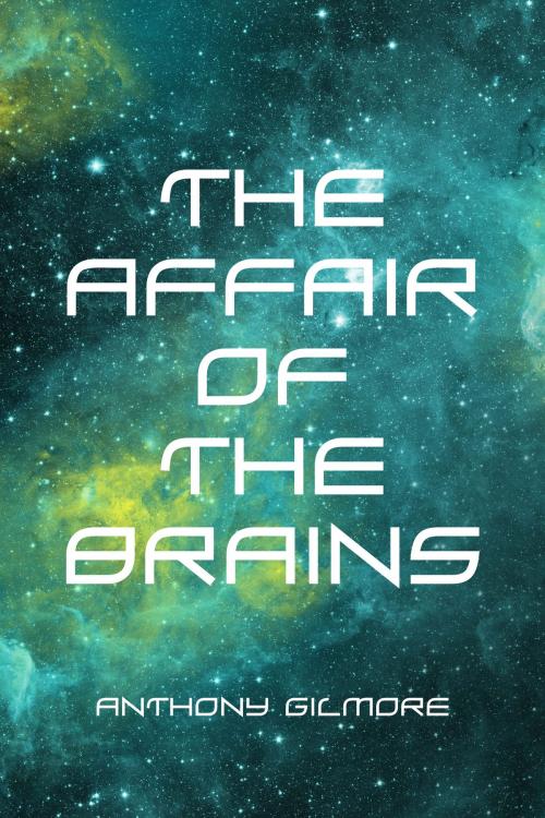 Cover of the book The Affair of the Brains by Anthony Gilmore, Krill Press