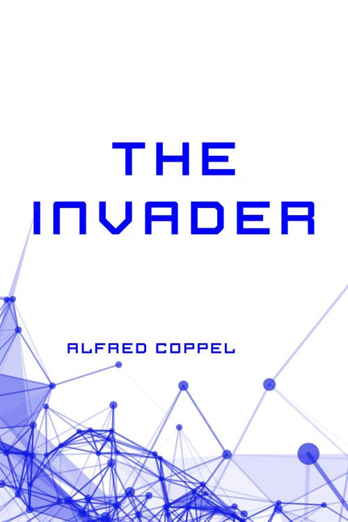 Cover of the book The Invader by Alfred Coppel, Krill Press