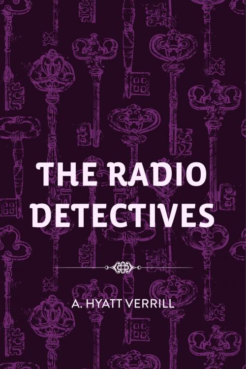 Cover of the book The Radio Detectives by A. Hyatt Verrill, Krill Press
