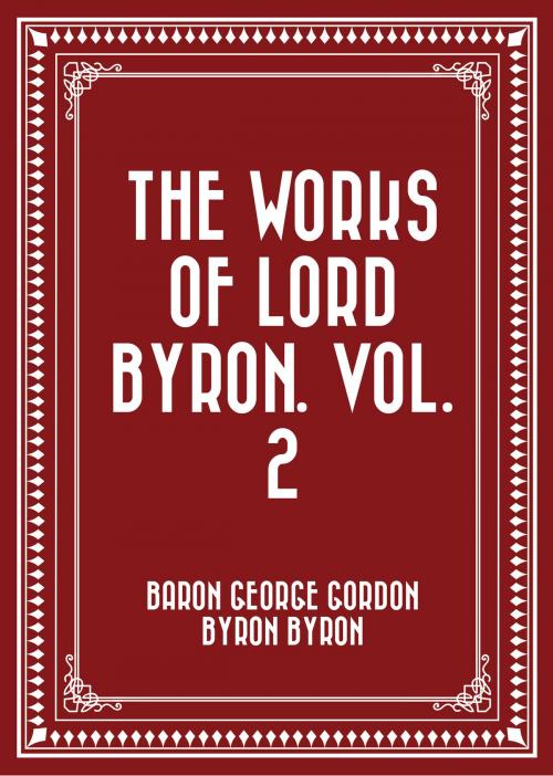 Cover of the book The Works of Lord Byron. Vol. 2 by Baron George Gordon Byron Byron, Krill Press
