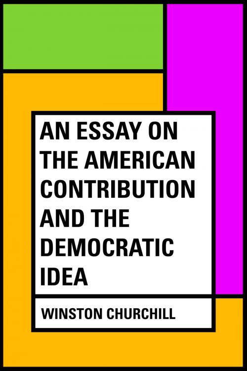 Cover of the book An essay on the American contribution and the democratic idea by Winston Churchill, Krill Press