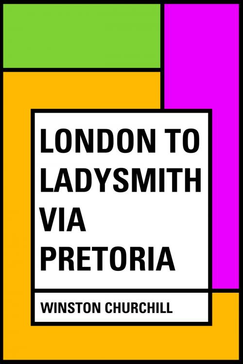 Cover of the book London to Ladysmith via Pretoria by Winston Churchill, Krill Press