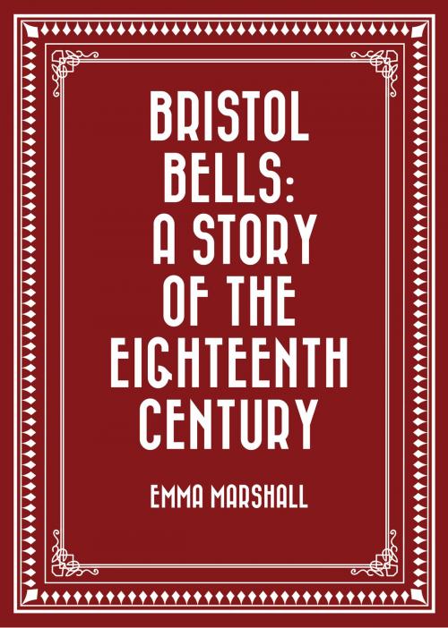 Cover of the book Bristol Bells: A Story of the Eighteenth Century by Emma Marshall, Krill Press