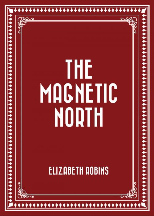 Cover of the book The Magnetic North by Elizabeth Robins, Krill Press