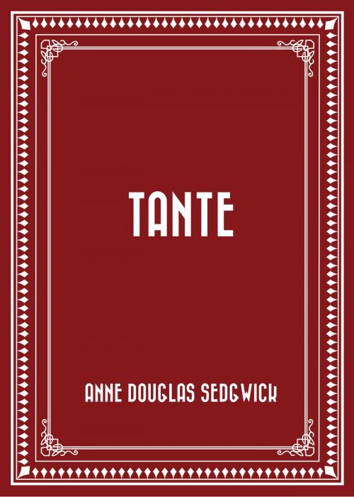 Cover of the book Tante by Anne Douglas Sedgwick, Krill Press