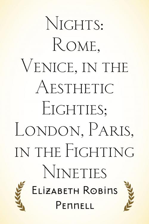 Cover of the book Nights: Rome, Venice, in the Aesthetic Eighties; London, Paris, in the Fighting Nineties by Elizabeth Robins Pennell, Krill Press