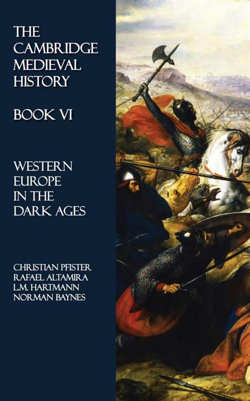 Cover of the book The Cambridge Medieval History - Book VI by Norman Baynes, Christian Pfister, Rafael Altamira, L.M. Hartmann, Perennial Press