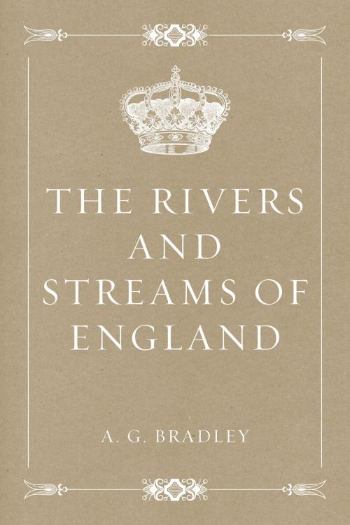 Cover of the book The Rivers and Streams of England by A. G. Bradley, Krill Press