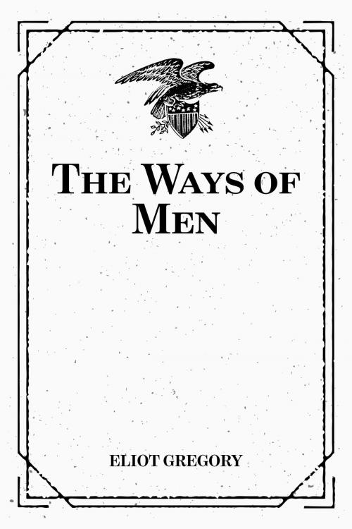 Cover of the book The Ways of Men by Eliot Gregory, Krill Press