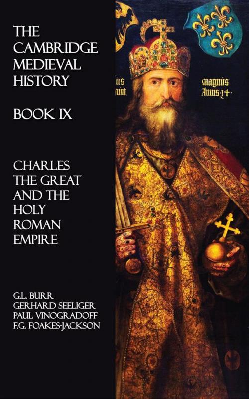 Cover of the book The Cambridge Medieval History - Book IX by Paul Vinogradoff, G.L. Burr, Gerhard Seeliger, F.G. Foakes-Jackson, Perennial Press