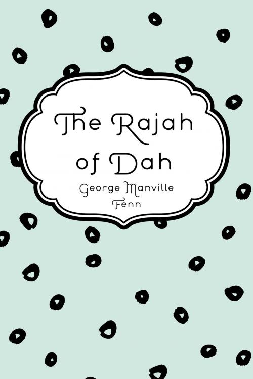 Cover of the book The Rajah of Dah by George Manville Fenn, Krill Press