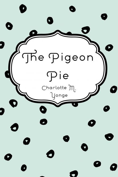 Cover of the book The Pigeon Pie by Charlotte M. Yonge, Krill Press