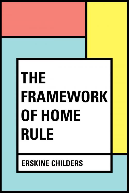 Cover of the book The Framework of Home Rule by Erskine Childers, Krill Press