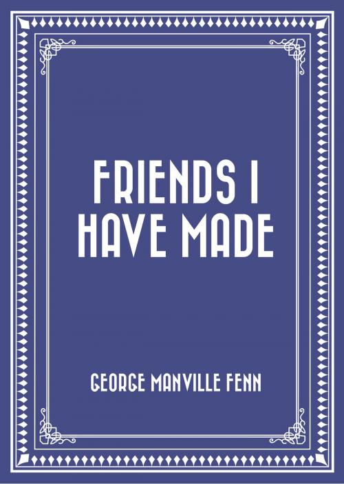 Cover of the book Friends I Have Made by George Manville Fenn, Krill Press