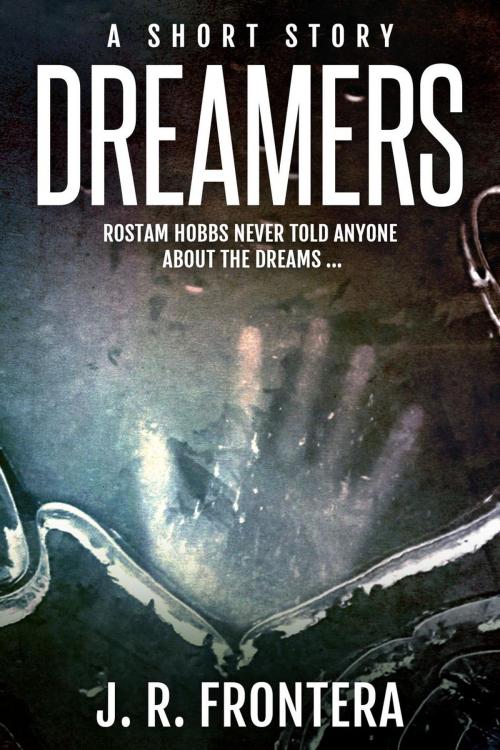 Cover of the book Dreamers: A Short Story by J. R. Frontera, Wordwraith Books LLC