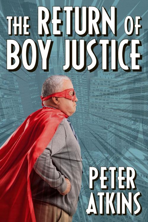 Cover of the book The Return of Boy Justice by Peter Atkins, Cemetery Dance Publications
