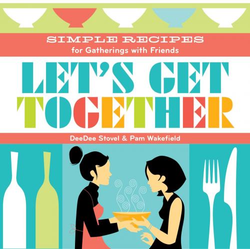 Cover of the book Let's Get Together by DeeDee Stovel, Pamela Wakefield, Storey Publishing, LLC