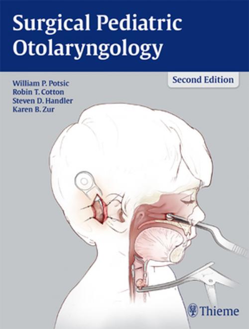 Cover of the book Surgical Pediatric Otolaryngology by William Potsic, Robin Cotton, Steven Handler, Thieme