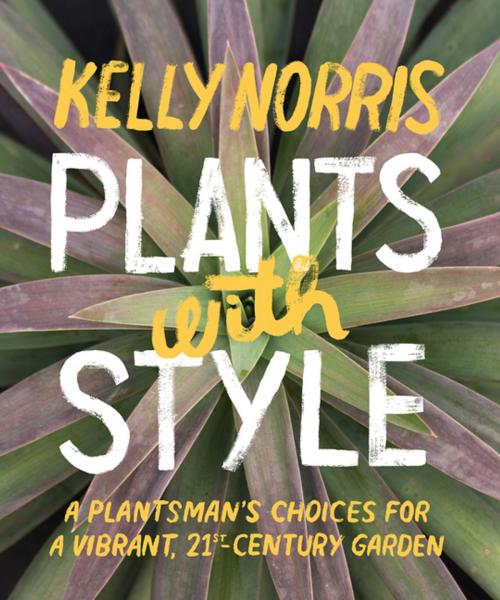 Cover of the book Plants with Style by Kelly Norris, Timber Press