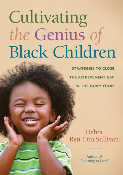 Cover of the book Cultivating the Genius of Black Children by Debra Ren-Etta Sullivan, Redleaf Press