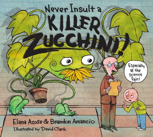 Cover of the book Never Insult a Killer Zucchini by Elana Azose, Brandon Amancio, Charlesbridge